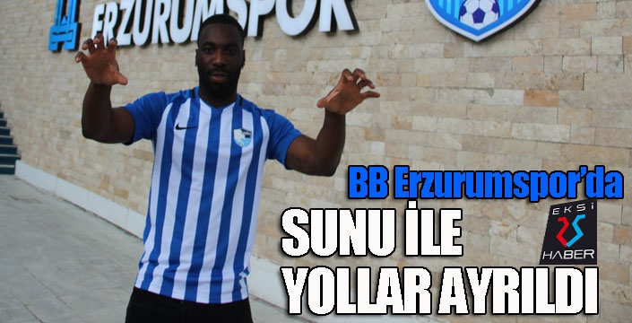 BB Erzurumspor’da Sunu ile yollar ayrıldı