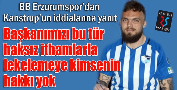 BB Erzurumspor’dan Kanstrup’un iddialarına yanıt