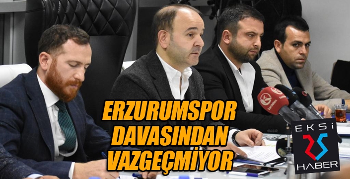 BB Erzurumspor davasından vazgeçmiyor