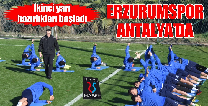 BB Erzurumspor ikinci yarı hazırlıklarını Antalya’da sürdürüyor