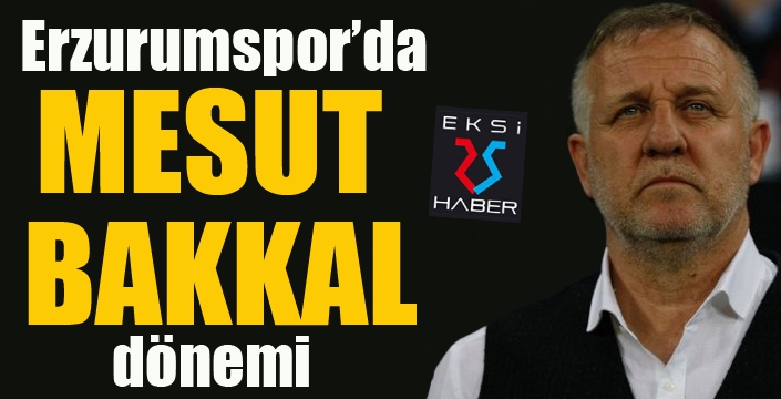  BB Erzurumspor, Mesut Bakkal ile prensip anlaşmasına vardı