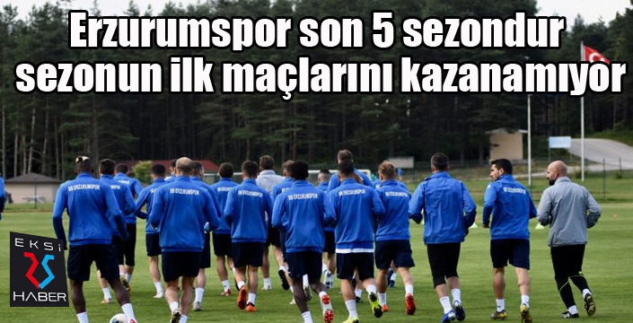 BB Erzurumspor son 5 sezondur sezonun ilk maçlarını kazanamıyor