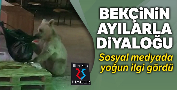 Bekçi ile ayının diyaloğu sosyal medyada yoğun ilgi gördü