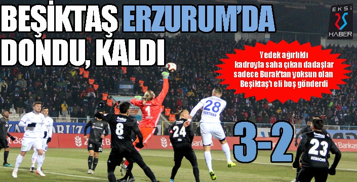 Beşiktaş Erzurum'da dondu, kaldı...