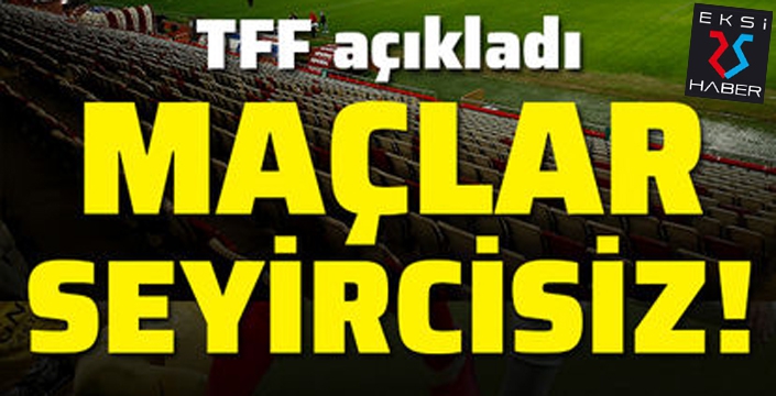 Bilim Kurulu uyardı, TFF geri adım attı...