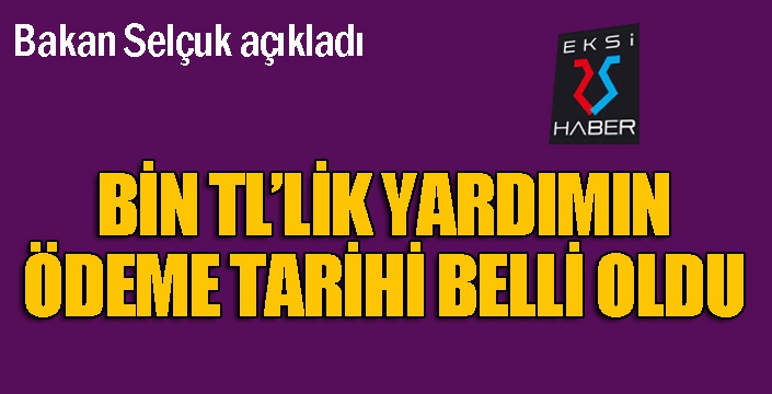 Bin TL'lik yardımın ödeme tarihleri belli oldu...