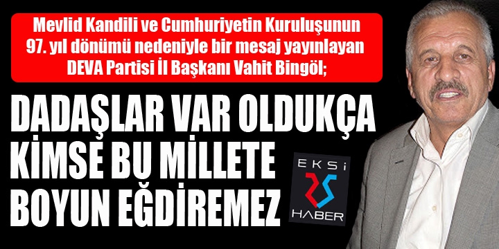 Bingöl: İki önemli günü idrak ediyoruz...