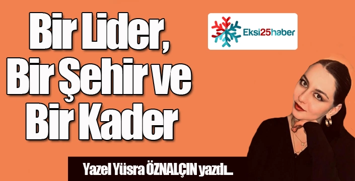 Bir Lider, Bir Şehir ve Bir Kader