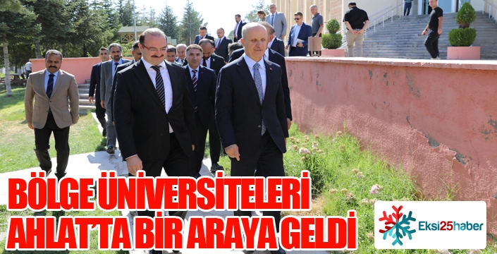 BÖLGE ÜNİVERSİTELERİ AHLAT’TA BİR ARAYA GELDİ