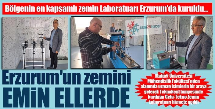 Bölgenin en kapsamlı zemin Laboratuarı Erzurum'da kuruldu...