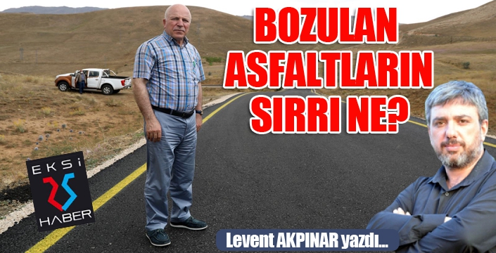 Bozulan asfaltların sırrı ne?