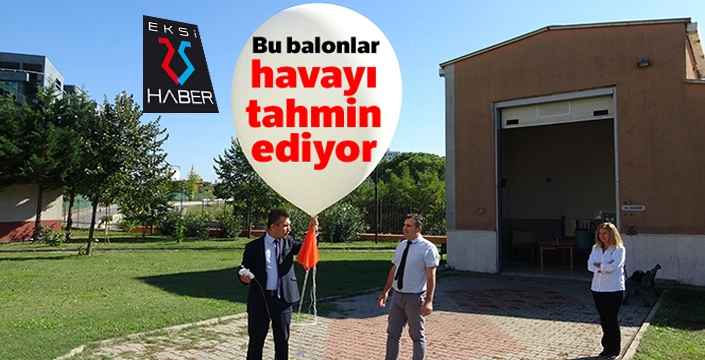 Bu balonlar havayı tahmin ediyor