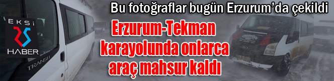 Bu görüntüler bugün Erzurum’da çekildi