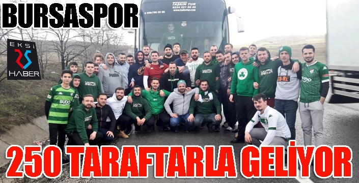 Bursaspor 250 taraftarla geliyor...