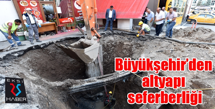 Büyükşehir’den altyapı seferberliği