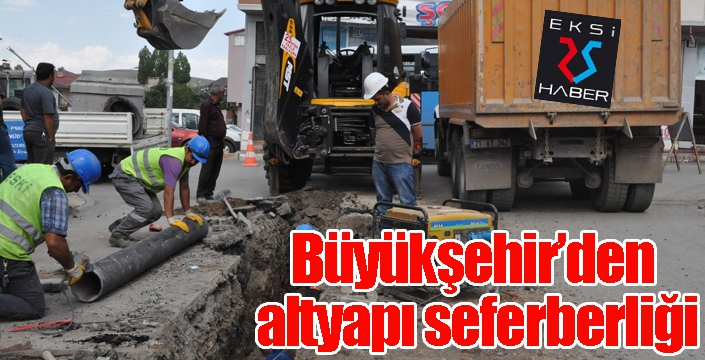 Büyükşehir’den altyapı seferberliği