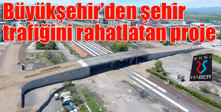 Büyükşehir’den şehir trafiğini rahatlatan proje 