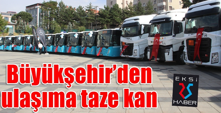 Büyükşehir'den ulaşıma taze kan...