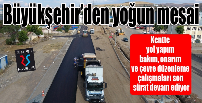 Büyükşehir'den yoğun mesai...