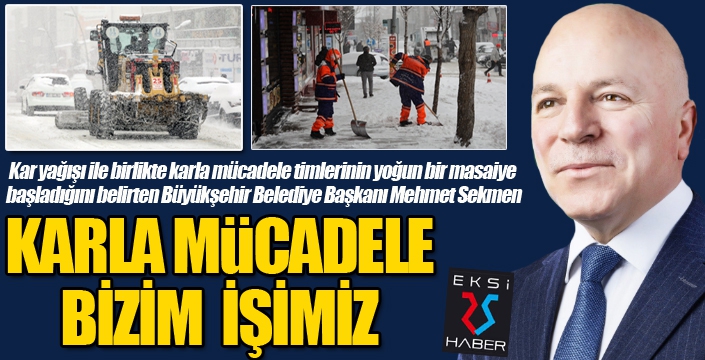 BÜYÜKŞEHİR’İN KAR TİMLERİ İŞ BAŞINDA