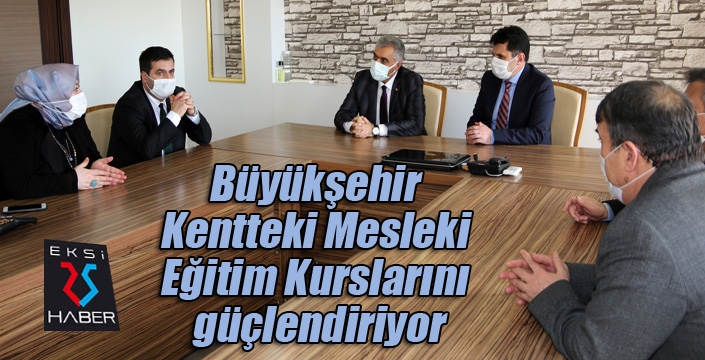 Büyükşehir Kentteki Mesleki Eğitim Kurslarını güçlendiriyor