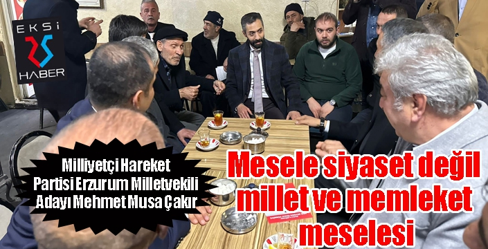 Çakır: “Millet ve memleket meselesi”