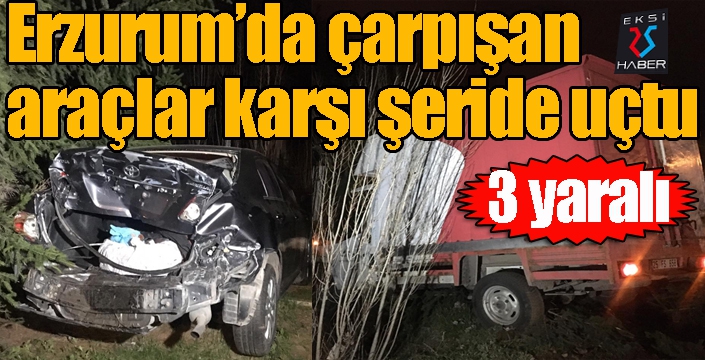 Çarpışan araçlar karşı şeride uçtu: 3 yaralı