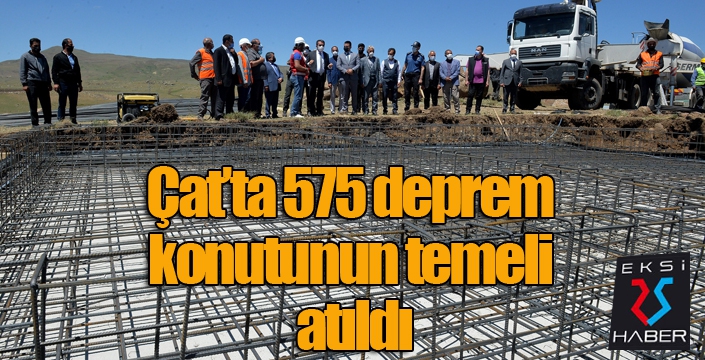 Çat'ta 575 deprem konutunun temeli atıldı