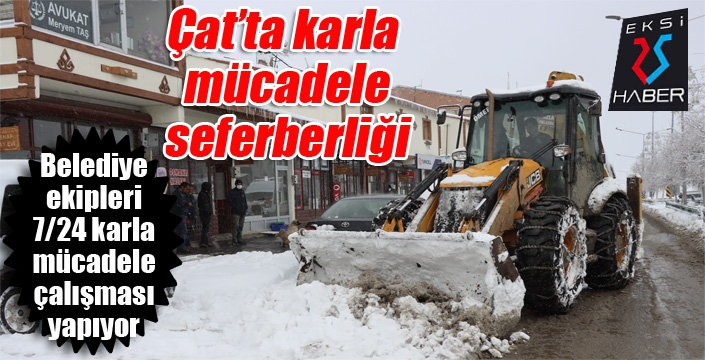 Çat'ta karla mücadele seferberliği...