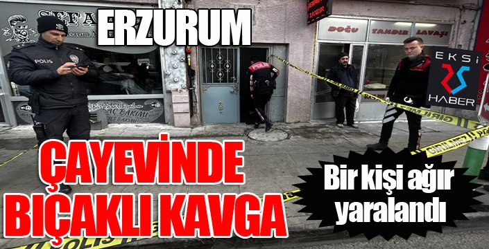 Çayevinde çıkan bıçaklı kavgada bir kişi ağır yaralandı