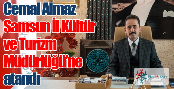 Cemal Almaz Samsun İl Kültür ve Turizm Müdürlüğü’ne atandı