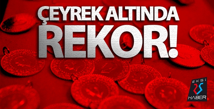 Çeyrek altın rekor seviyede