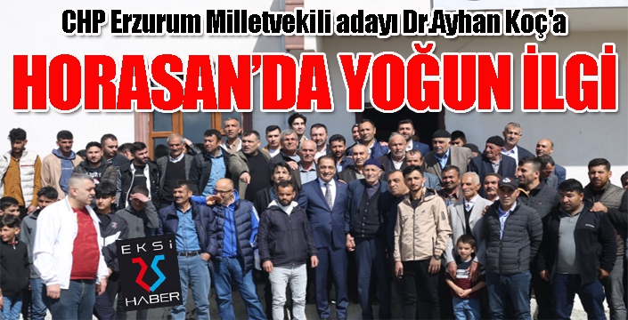 CHP ADAYI AYHAN KOÇ BAYRAMI, DOĞUP BÜYÜDÜĞÜ HORASAN'DA GEÇİRDİ