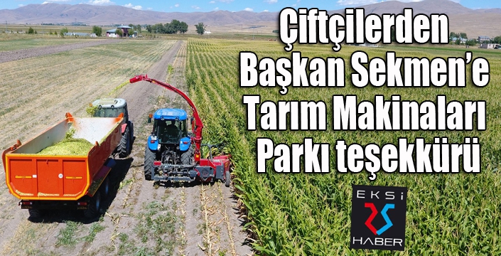 Çiftçilerden Başkan Sekmen’e Tarım Makinaları Parkı teşekkürü