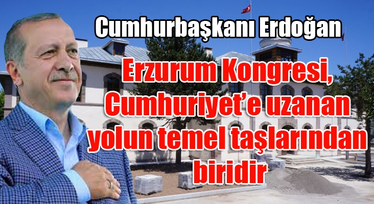 Cumhurbaşkanı Erdoğan’dan Erzurum Kongresi mesajı