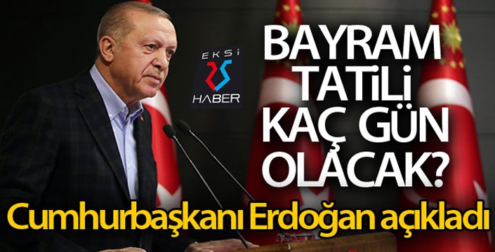 Cumhurbaşkanı Erdoğan'dan tatil açıklaması
