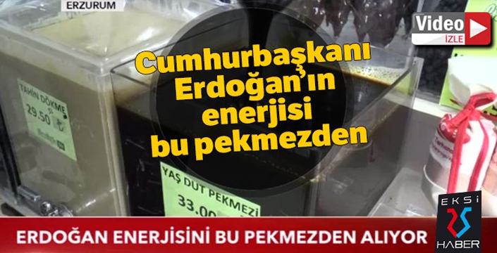 Cumhurbaşkanı Erdoğan enerjisini bu pekmezden alıyor