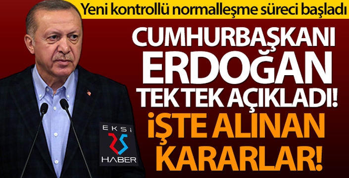 Cumhurbaşkanı Erdoğan yeni kontrollü normalleşme sürecini açıkladı