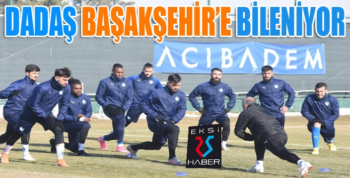 Dadaş, Başakşehir'e bileniyor...