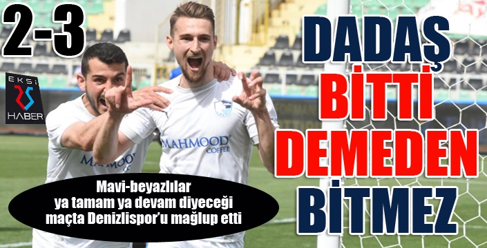 Dadaş için lig yeniden başladı...