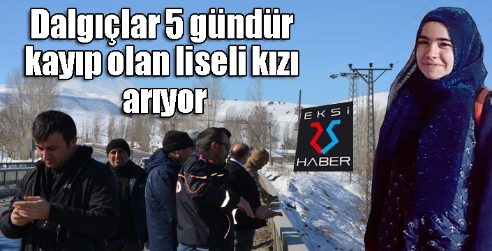  Dalgıçlar 5 gündür kayıp olan liseli kızı arıyor