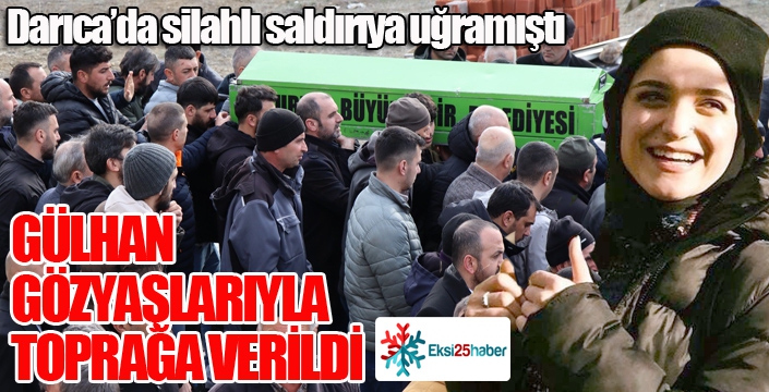 Darıca’da öldürülen genç kadın memleketi Erzurum’da toprağa verildi 