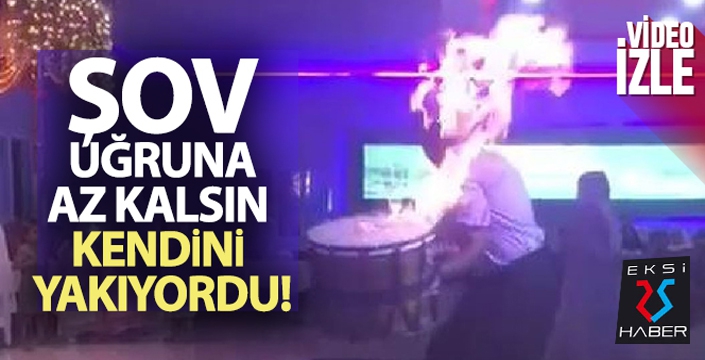 Davulcu, şov uğruna az kalsın kendini yakıyordu