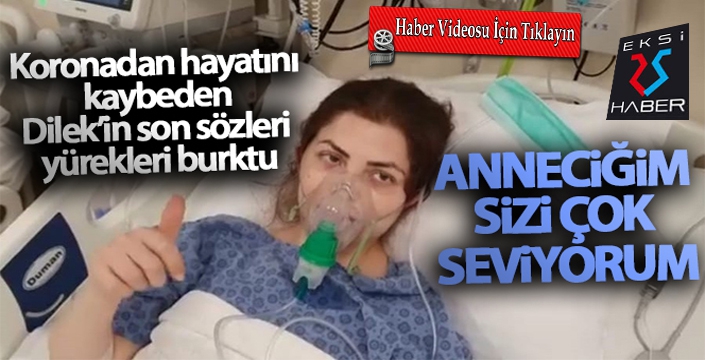 Dilek'in son sözleri yürekleri burktu: 'Anneciğim sizi çok seviyorum'