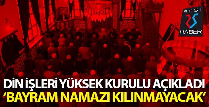 Din İşleri Yüksek Kurulundan bayram namazı ile ilgili açıklama