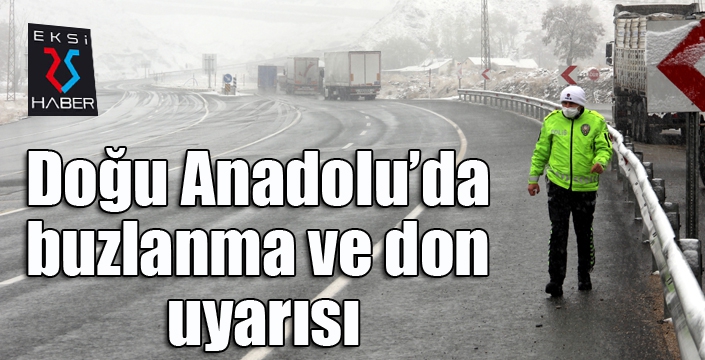 Doğu Anadolu’da buzlanma ve don uyarısı