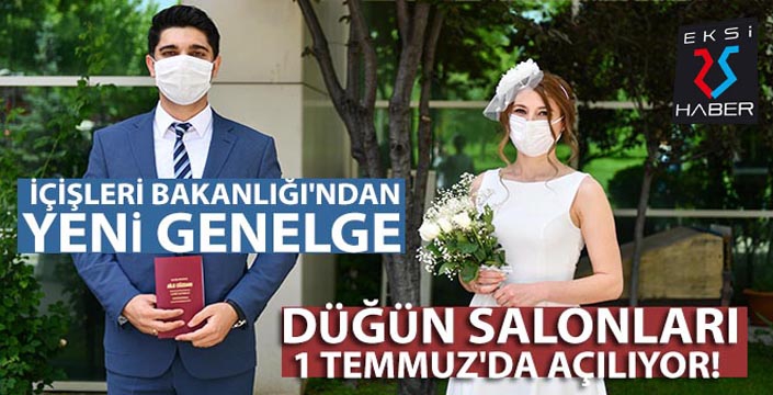 Düğün salonları 1 Temmuz'da açılıyor! İçişleri Bakanlığı'ndan yeni genelge