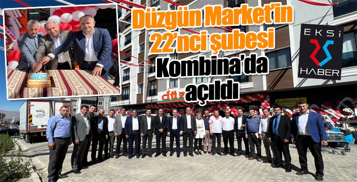 Düzgün Market’in 22’nci şubesi Kombina’da açıldı 