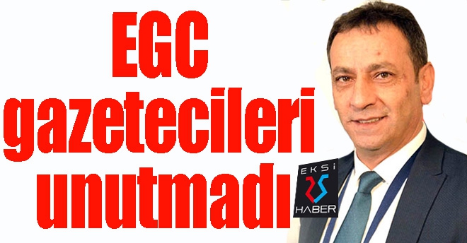 EGC gazetecileri unutmadı