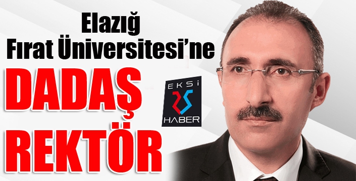 Elazığ Fırat Üniversitesi'ne Dadaş Rektör....